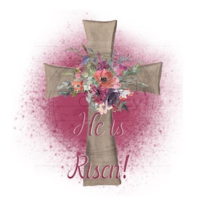 Floral He Is Risen Watercolor Design, Spring Sublimation, Easter Sublimation, Watercolor Flower Designs, Spring PNG, Easter Sublimation