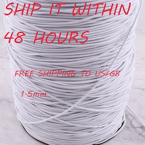 May include: A white spool of 1.5mm elastic cord. The spool is labeled "SHIP IT WITHIN 48 HOURS" and "FREE SHIPPING TO US/GB".