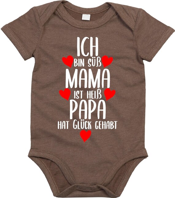 Baby Body "Ich bin süß Mama ist heiß Papa hat Glück gehabt" Babybody Strampler