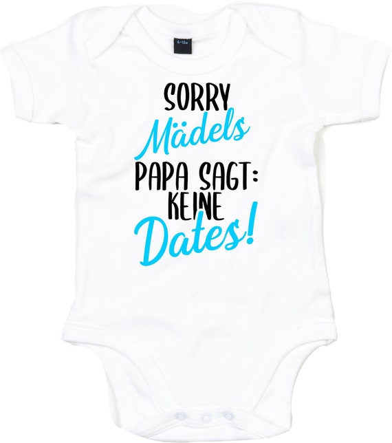 Baby Body "Sorry Mädels Papa sagt keine Dates!" Babybody Strampler