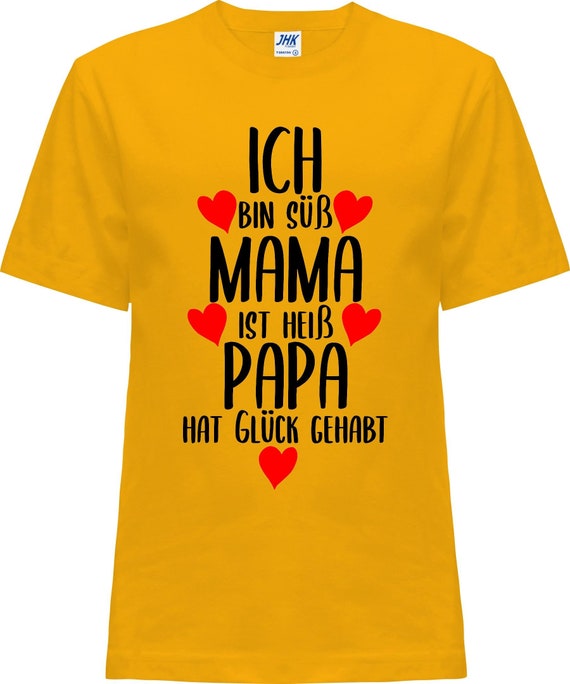 Kinder Baby Shirt "ICH bin süß, MAMA ist heiß, PAPA hat Glück gehabt"