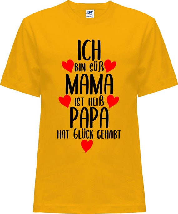 Kinder Baby Shirt "ICH bin süß, MAMA ist heiß, PAPA hat Glück gehabt"