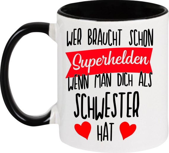 kleckerliese Kindertasse Teetasse Tasse Motiv "Wer braucht schon Superhelden wenn man Dich als SCHWESTER hat" Milch Kakao Kaffeetasse