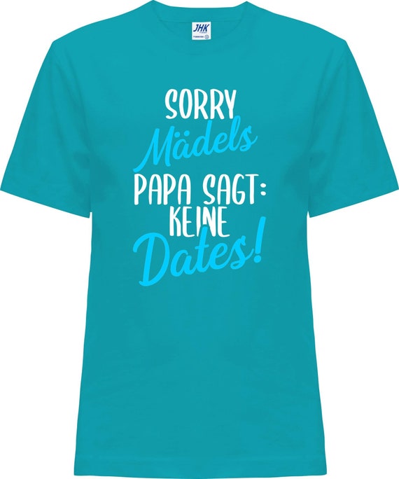 Kinder Baby Shirt "Sorry Mädels Papa sagt: Keine DATES"