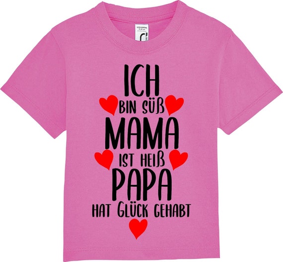 Kinder Baby Shirt Kleinkind  "Ich bin süß Mama ist heiß Papa hat Glück gehabt"