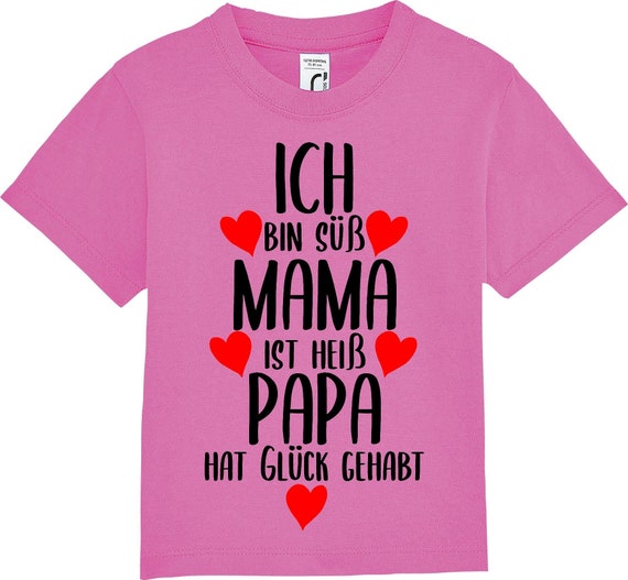 Kinder Baby Shirt Kleinkind  "Ich bin süß Mama ist heiß Papa hat Glück gehabt"