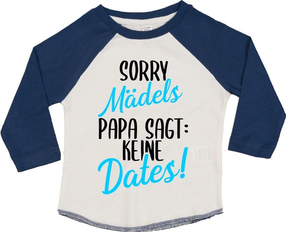 Kleckerliese Baby Kinder T-Shirt Langarmshirt  "Sorry Mädels Papa sagt: Keine Dates" Raglan-Ärmel Jungen Mädchen