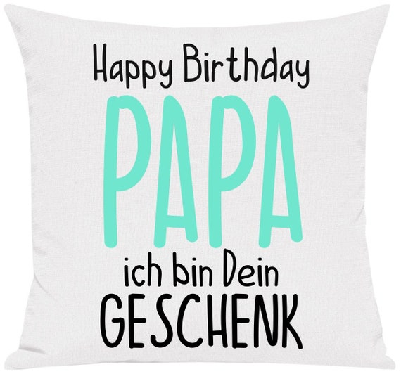 kleckerliese Kissen "Happy Birthday PAPA ich bin dein Geschenk" Kissenhülle Deko Sofa Kuschelkissen Dekoidee