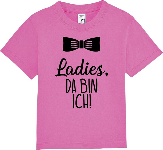 Kinder Baby Shirt Kleinkind  "Ladies, da bin ich!"