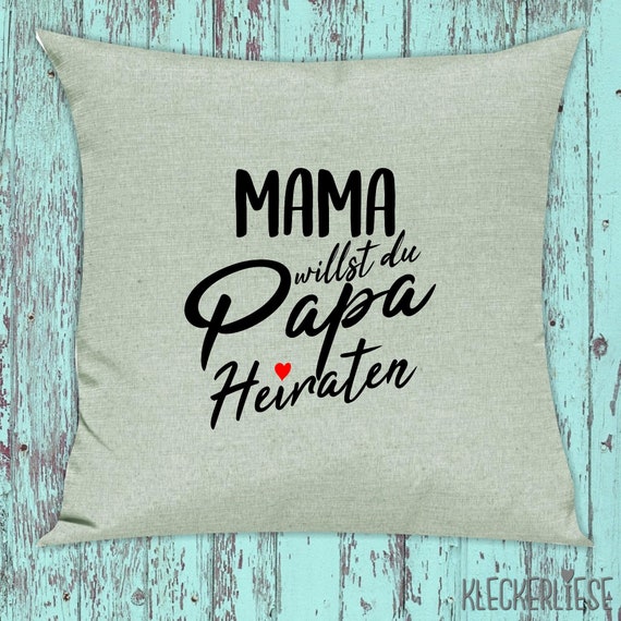 kleckerliese Kissen "Mama willst du Papa Heiraten" Kissenhülle Deko Sofa Kuschelkissen Dekoidee