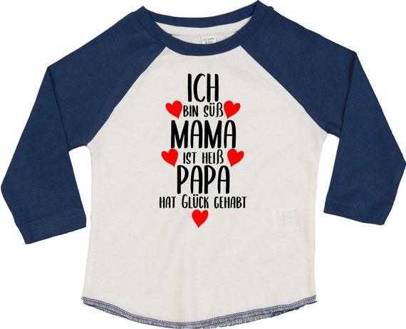 Kleckerliese Baby Kinder T-Shirt Langarmshirt  "Ich bin süß MAMA ist heiß PAPA hat Glück gehabt" Raglan-Ärmel Jungen Mädchen