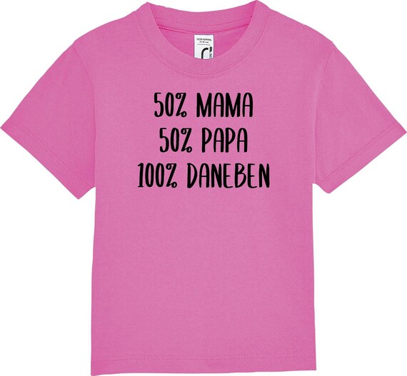 Kinder Baby Shirt Kleinkind  "50 Prozent Mama 50 Prozent  Papa 100 Prozent daneben"