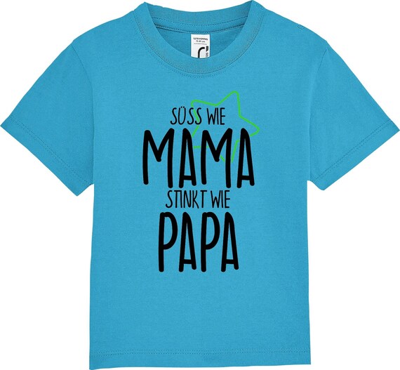 kleckerliese Kinder Baby Shirt Kleinkind  "Süss wie MAMA stinkt wie PAPA" Jungen Mädchen T-Shirt