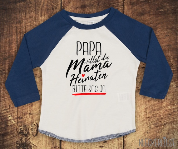 Kleckerliese Baby Kinder T-Shirt Langarmshirt  "Papa willst du Mama Heiraten Bitte sag ja" Raglan-Ärmel