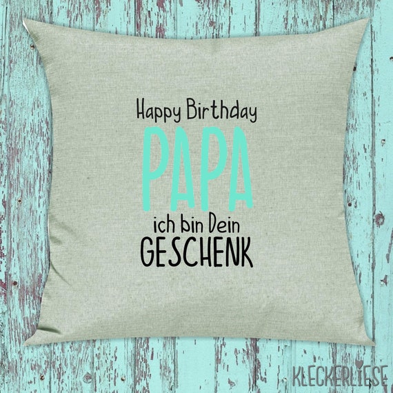 kleckerliese Kissen "Happy Birthday PAPA ich bin dein Geschenk" Kissenhülle Deko Sofa Kuschelkissen Dekoidee