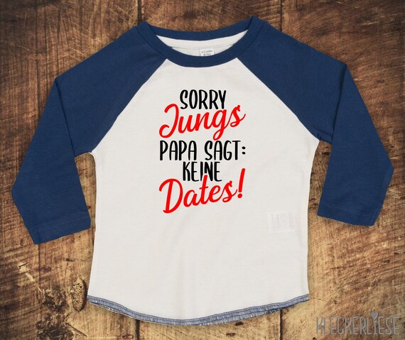 Kleckerliese Baby Kinder T-Shirt Langarmshirt  "Sorry Jungs Papa sagt: Keine Dates" Raglan-Ärmel Jungen Mädchen