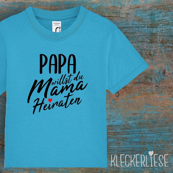 Kinder Baby Shirt Kleinkind  "Papa willst du Mama Heiraten?"