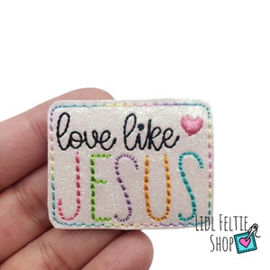 Love Like Jesus | Religious Felties | Faith | Hope | Vinyl Felties