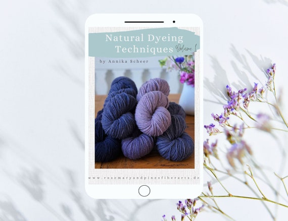 Natural Dyeing Techniques Ebook, learn how to botanically dye solid, tonal, variegated & speckled yarns, natural dye book, Craft DIY