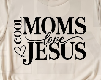 Cool Moms Love Jesus Svg Png, Scripture Png, Bible Verse Png, Christian Png, Trendy Christian Png Svg, God Svg, Jesus Svg, Mom Shirt Design