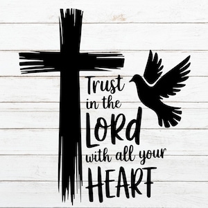 Trust in the Lord with All Your Heart SVG Proverbs 3:5 Svg, Christian Svg, Religious Svg, Bible Verse Svg, Dove Cross Png, God Cricut File