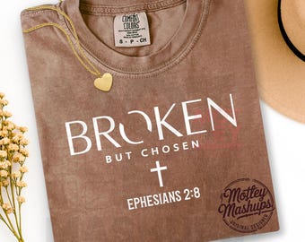 Broken But Chosen Christian Shirt, Ephesians 2:8 (SVG PNG)