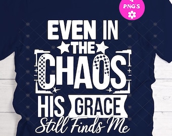 Jesus Png, Christian Png, Even In Chaos His Grace Finds Me PNG, Christian Bible Verse (Digital Download)