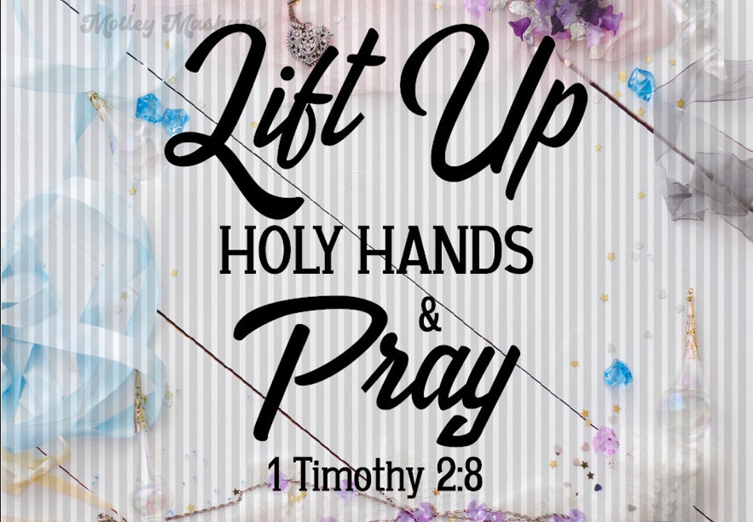 Lift up Holy Hands and Pray Svg Bible Quotes Svg Scripture Etsy