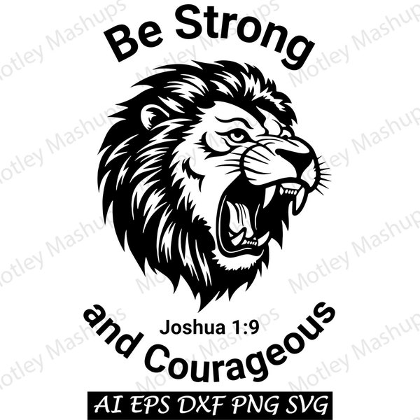 Be Strong and Courageous Joshua 1:9, Lion Religious Christian Cricut Cut Files, Religious SVG, Digital Download, Commercial Use