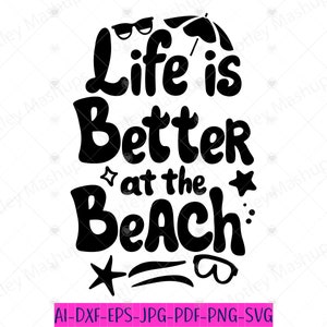 Beach Life SVG Cut File, Life is Better at the Beach SVG, Beach Quote SVG, Beach Shirt Design, Beach Tote Design, Starfish Shell Summer Svg
