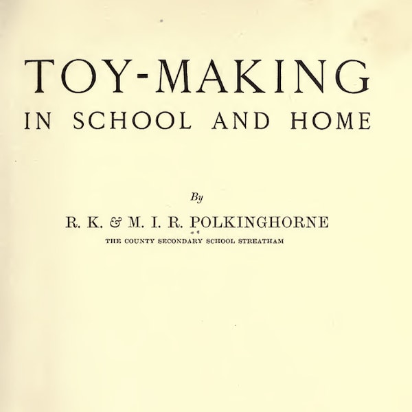 Toy making in school and home DIY Hand-made Manufacturing Instruction Manual