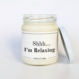 Shhh...I&#39;m Relaxing Candle, Funny Relaxing Candle,  Gift For Her, Sister Mom Best Friend Gift, Meditation Yoga Lover Gift, Wellness Gift
