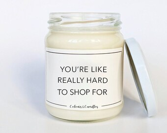 You’re Really Hard To Shop For gift candle | Gifts for Her | Funny Gift Candle | Best Friend Gifts | Bestie Gift | Bestie candle