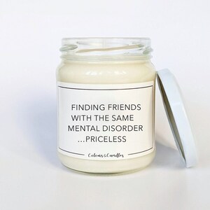 Finding Friends With The Same Mental Disorder...Priceless Candle | Gifts for Her | Funny Gift | Best Friend Gifts | Friendship Gift
