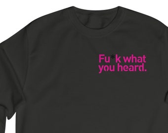 Motiverend sweatshirt voor heren, eerlijke slogan, 'F*ck what you hearing', positieve sfeer, premium katoenen sweatshirt