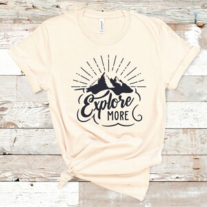 Explore More T-Shirt | Unisex Tee | Men’s Tee | Ladies Tee | Graphic T shirt | Nature Shirt | Adventure | Explore | Summer | Hiking Tee