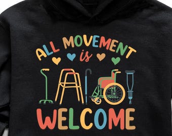 All Movement Is Welcome Hoodie, Special Needs Hoodie, Occupational Therapy Hoodie, Physical Therapist Assistant Hoodie, Motivational Hoodie