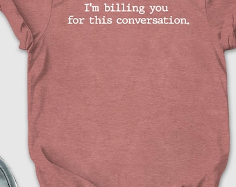 I am billing you for this conversation shirt, Lawyer Shirt, Psychologist Shirt, Funny Lawyer Gift, Funny Attorney Gift,Law School Graduation