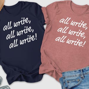 All write shirt, writer shirt, gift for writer, Journalist shirt, Novelist shirt, Novel writer shirt, English teacher shirt,
