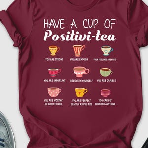 Have A Cup Of Positivitea Shirt, Possitive Message Shirt, Tea Party Shirt, Cup Types Shirt, Positive Vibes Shirt, Tea Addict Gift, Tea Shirt