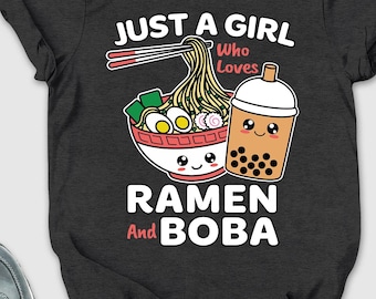 Just A Girl Who Loves Ramen And Boba Shirt, Japanese Food Shirt, Ramen Lover Shirt, Funny Kawaii Shirt, Asian Food Shirt, Noodles Shirt, Mom
