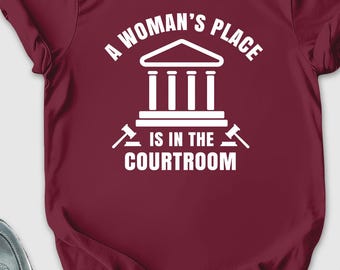 A Woman's Place Is In The Courtroom Shirt, Female Law Student Tshirt, Female Advocate Shirt, Courtroom Ladies Tshirt, Lawyer Mom Shirt, Girl