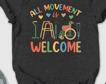 All Movement Is Welcome Shirt, Special Needs Shirt, Physical Therapist Assistant Shirt, Occupational Therapy Shirt, Motivational Shirt, Girl