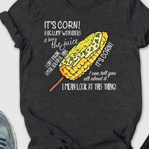 It&#39;s Corn Shirt, Corn Lover Shirt, Viral Corn Shirt, It&#39;s Corn Lyrics Shirt, Corn Meme Shirt, It Has The Juice Tshirt, Sarcastic Shirt, Girl