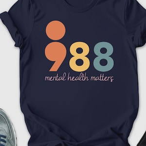 Mental Health Matters Shirt, Continue Life Shirt, You Matter Shirt, 988 Shirt, You Are Enough Shirt, Theraphist Tee, Suicide Awareness Shirt