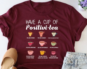 Have A Cup Of Positivitea Shirt, Possitive Message Shirt, Tea Party Shirt, Cup Types Shirt, Positive Vibes Shirt, Tea Addict Gift, Tea Shirt