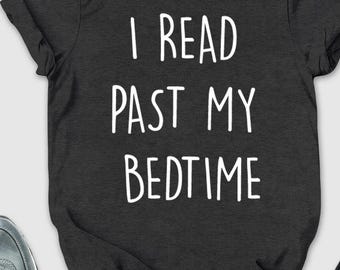 I read past my bedtime Shirt, book shirt, book lover shirt, book t shirt, Funny Reader Shirt, Reader shirt, booknerd shirt, reading shirt