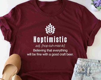Hoptimistic Shirt, Beer Drinker Shirt, Homebrewer Brewing Beer Shirt, Craft Beer Lovers Tshirt, Beer Definition Shirt, Beer Shirt, Beer Gift
