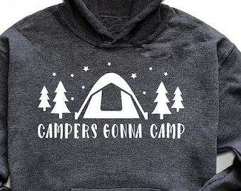 Campers Gonna Camp Hoodie, Travel Hoodie, Camper Hoodie, Traveller Hoodie, Vacation Hoodie, Camping Hoodie, Adventure Hoodie, Hiking Hoodie