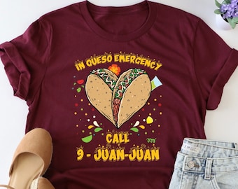 In Queso Emergency Shirt, 911 Dispatcher Shirt, Call 9 Juan Juan Shirt, Cinco De Mayo Shirt, Fiesta Party Tee, Taco Lover Shirt, Nacho Shirt